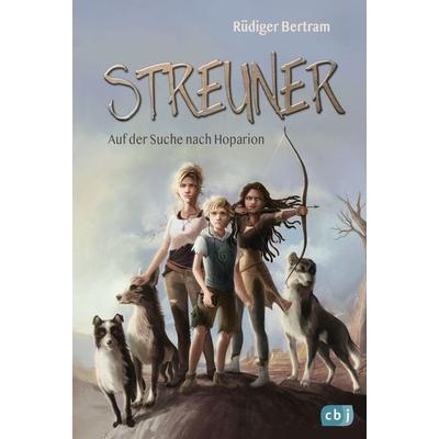 Streuner - Auf der Suche nach Hoparion, Gebundene Ausgabe von Rüdiger Bertram, CBJ, 978-3-570-17700-6