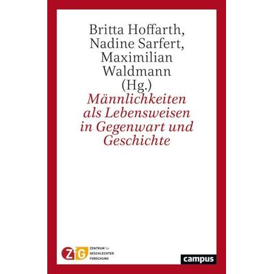Männlichkeiten als Lebensweisen in Gegenwart und Geschichte, Taschenbuch von , Campus, 978-3-593-51987-6
