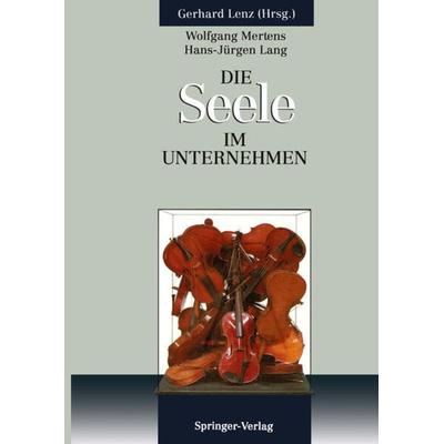 Die SEELE im Unternehmen, Taschenbuch von Wolfgang Mertens,Ulrike Butz, Springer Berlin, 978-3-642-93494-0