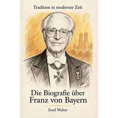 Die Biografie über Franz von Bayern, Taschenbuch von Emil Weber, Elian, 978-3-696-40794-0