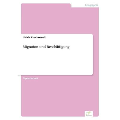Migration und Beschäftigung, Taschenbuch von Ulrich Kuschnereit, GRIN, 978-3-8386-3378-7