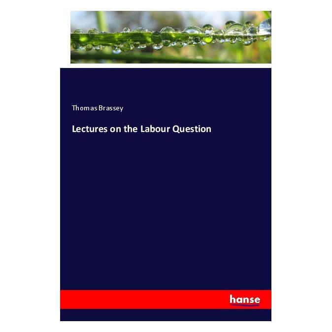 Hansebooks Lectures on the Labour Question (Englisch, Softcover, Thomas Brassey) (56014326)