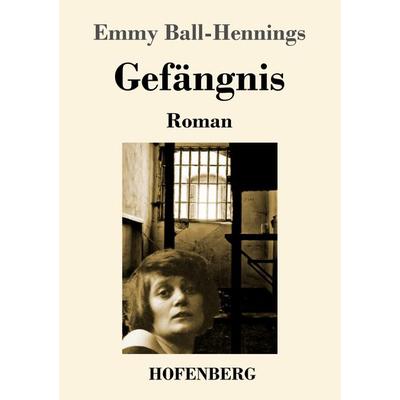 Gefängnis, Taschenbuch von Emmy Ball-Hennings, Hofenberg, 978-3-7437-3099-1