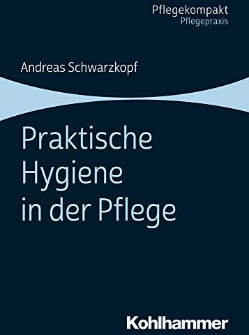 Andreas Schwarzkopf - Praktische Hygiene in der Pflege - Preis vom 18.10.2026 15:28:09 h