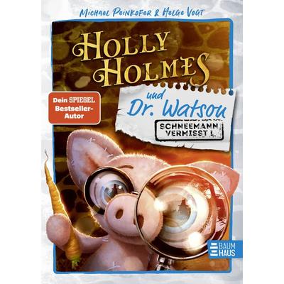 Holly Holmes und Dr. Watson - Schneemann vermisst!, Gebundene Ausgabe von Michael Peinkofer, Baumhaus