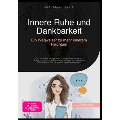 Innere Ruhe und Dankbarkeit: Ein Wegweiser zu mehr innerem Reichtum, Taschenbuch von Hathor A.I. Salie, Epubli, 978-3-565-18727-0