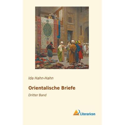 Orientalische Briefe, Taschenbuch von Ida Hahn-Hahn, Literaricon, 978-3-95913-325-8