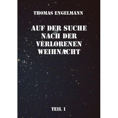 Auf der Suche nach der verlorenen Weihnacht, Taschenbuch von Thomas Engelmann, Rediroma-Verlag, 978-3-86870-874-5
