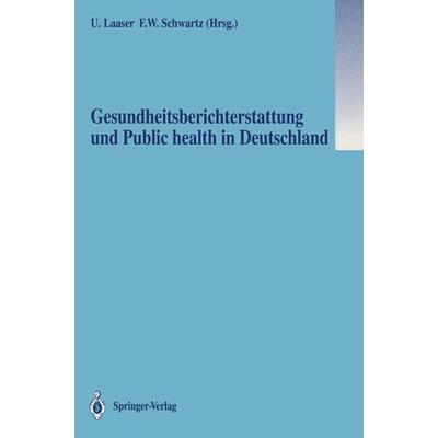 Gesundheitsberichterstattung und Public health in Deutschland, Taschenbuch von , Springer Berlin, 978-3-540-54552-1