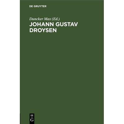 Johann Gustav Droysen, Gebundene Ausgabe von , De Gruyter, 978-3-11-267449-9