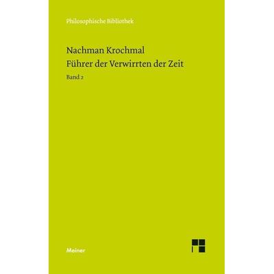 Führer der Verwirrten der Zeit. Band 2, Gebundene Ausgabe von Nachman Krochmal, Meiner, F, 978-3-7873-2139-1