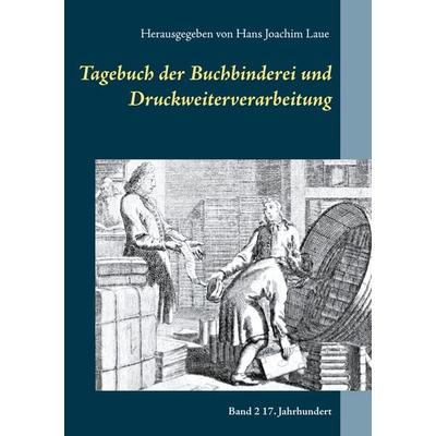 Tagebuch der Buchbinderei und Druckweiterverarbeitung, Taschenbuch von , BoD – Books on Demand, 978-3-7534-4091-0