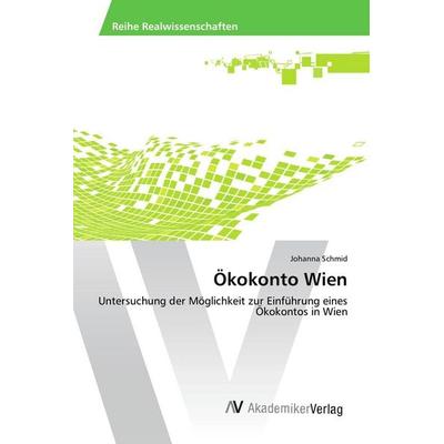Ökokonto Wien, Taschenbuch von Johanna Schmid, AV Akademikerverlag, 978-3-639-67545-0