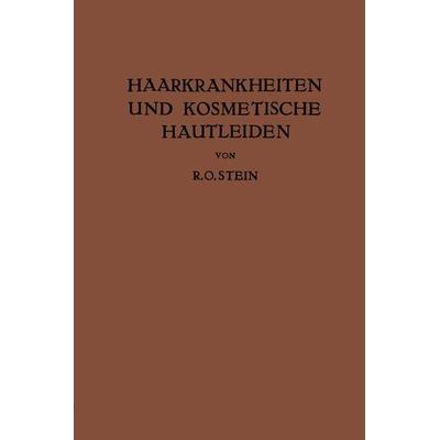 Haarkrankheiten und Kosmetische Hautleiden, Taschenbuch von R. O. Stein, Springer Wien, 978-3-7091-9710-3