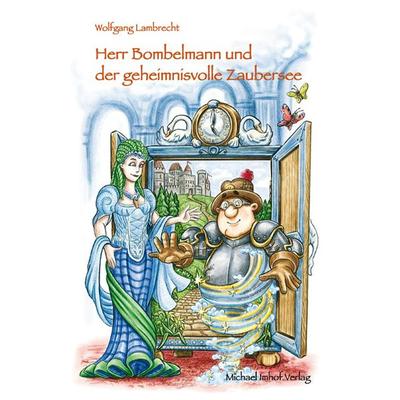 Herr Bombelmann und der geheimnisvolle Zaubersee, Gebundene Ausgabe von Wolfgang Lambrecht, Michael Imhof Verlag