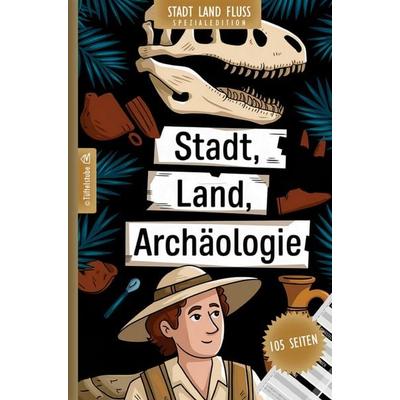 Stadt, Land, Archäologie - 105 Seiten - Stadt-Land-Fluss-Spezialedition für Archäologen, Taschenbuch von Tüftelstube Creative, Tüftelstube,