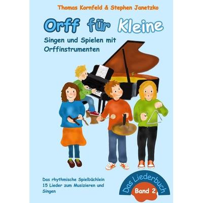 Orff für Kleine, Band 2 - Singen und Spielen mit Orffinstrumenten, Taschenbuch von Thomas Kornfeld,Stephen Janetzko, Verlag Stephen Janetzko,