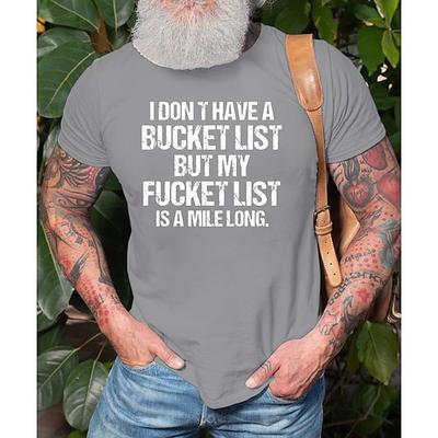 Fucket List Lustiges Herren T-Shirt - Sarkastisches Anti-Bucket List Grafik-T-Shirt