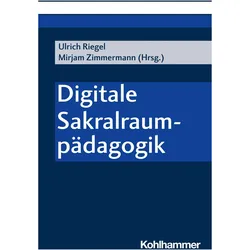 Digitale Sakralraumpädagogik, Fachbücher von Ulrich Riegel, Mirjam Zimmermann