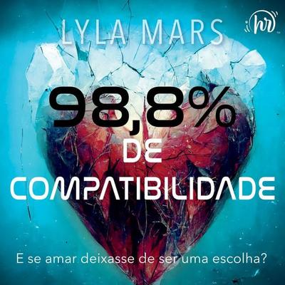 98,8% de compatibilidade – Um romance distópico com enemies to lovers - Lyla Mars, Audio, 9786559706303