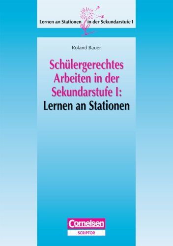 Roland Bauer - Lernen an Stationen in der Sekundarstufe I - Schülergerechtes Arbeiten in der Sekundarstufe I: Lernen an Stationen: Kopiervorlagen und Materialien - Preis vom 09.10.2026 07:28:09 h