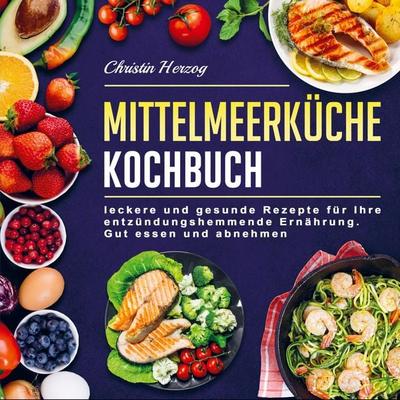 Mittelmeerküche Kochbuch, Taschenbuch von Christin Herzog, Bookmundo Direct, 978-94-036-5982-4