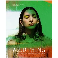 Wild Thing – Modeszene Schweiz, Fachbücher von Museum für Gestaltung Zürich, Karin Gimmi, Moritz Ahrens-Pohle, Michelle Nicol, Christoph Hefti
