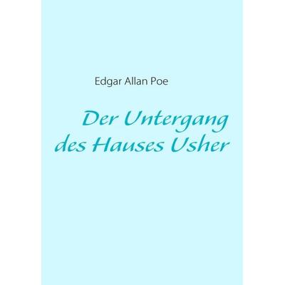 Der Untergang des Hauses Usher, Taschenbuch von Edgar Allan Poe, BoD – Books on Demand, 978-3-8370-5951-9
