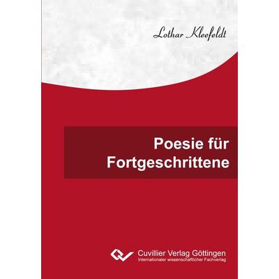 Poesie für Fortgeschrittene, Taschenbuch von Lothar Kleefeldt, Cuvillier Verlag, 978-3-7369-9518-5