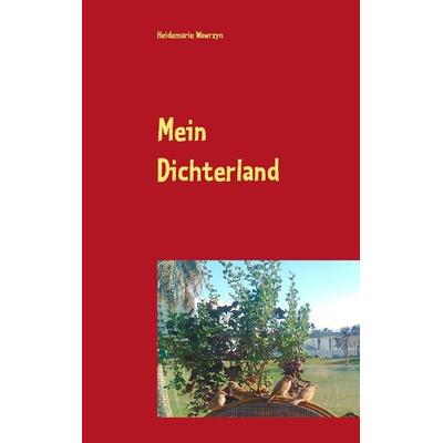 Mein Dichterland, Taschenbuch von Heidemarie Wawrzyn, BoD – Books on Demand, 978-3-7347-4697-0