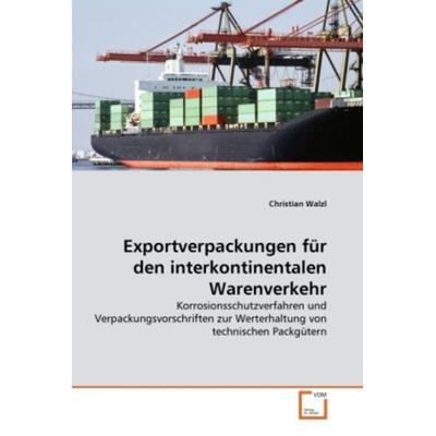 Walzl, C: Exportverpackungen für den interkontinentalen Ware, Taschenbuch von Christian Walzl, VDM, 978-3-639-33178-3