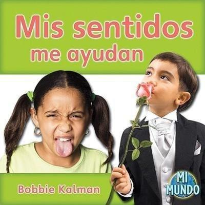 MIS Sentidos Me Ayudan (My Senses Help Me), Taschenbuch von Bobbie Kalman, Crabtree, 978-0-7787-8584-2