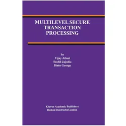 Multilevel Secure Transaction Processing, Fachbücher von Sushil Jajodia, Vijay Atluri, Binto George