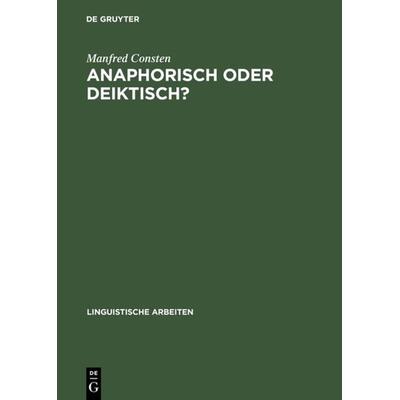Anaphorisch oder deiktisch?, Gebundene Ausgabe von Manfred Consten, De Gruyter, 978-3-484-30484-0