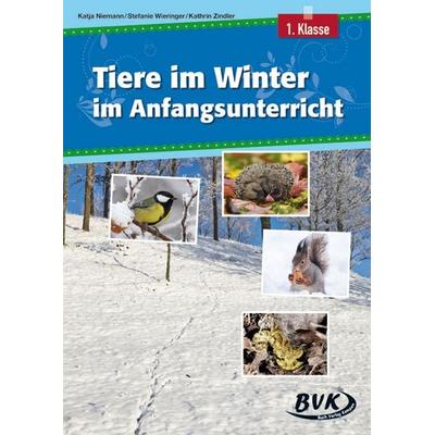 Tiere im Winter im Anfangsunterricht, Geheftet von Katja Niemann,Stefanie Wieringer,Kathrin Zindler, BVK Buch Verlag Kempen GmbH, 978-3-86740-524-9