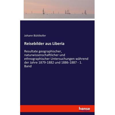 Reisebilder aus Liberia, Taschenbuch von Johann Büttikofer, Hansebooks, 978-3-7428-3494-2