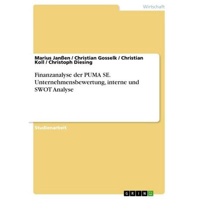 Finanzanalyse der PUMA SE. Unternehmensbewertung, interne und SWOT Analyse, Taschenbuch von Marius Janssen,Christian Gosselk,Christian Koll,Christoph
