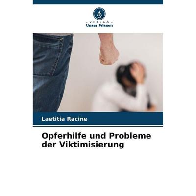 Opferhilfe und Probleme der Viktimisierung, Taschenbuch von Laetitia Racine, Verlag Unser Wissen