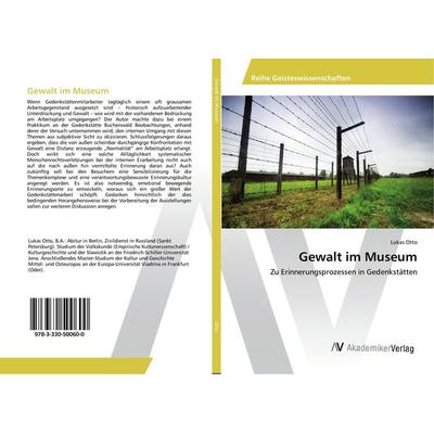 Gewalt im Museum, Taschenbuch von Lukas Otto, AV Akademikerverlag, 978-3-330-50060-0