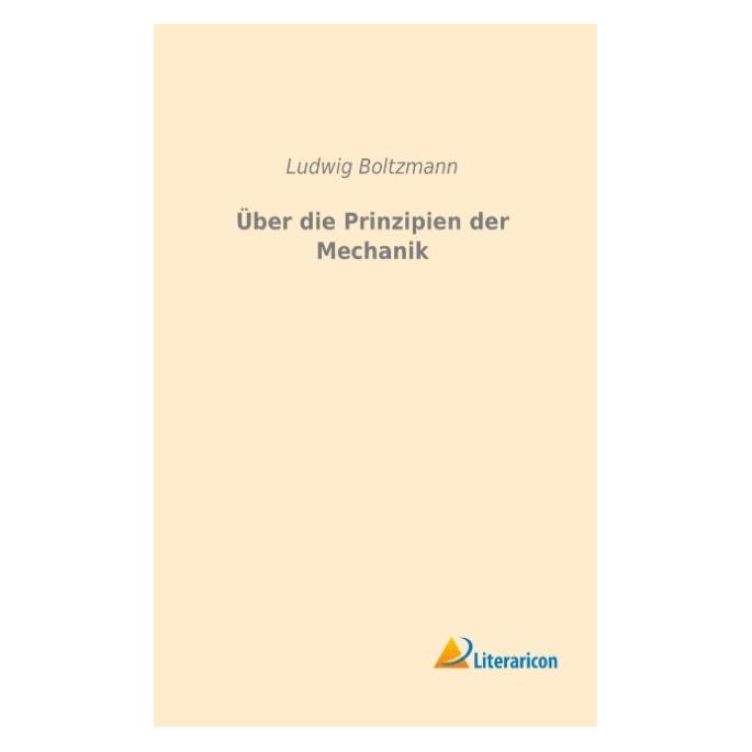 Literaricon Über die Prinzipien der Mechanik (Deutsch, Softcover, Ludwig Boltzmann) (55594985)