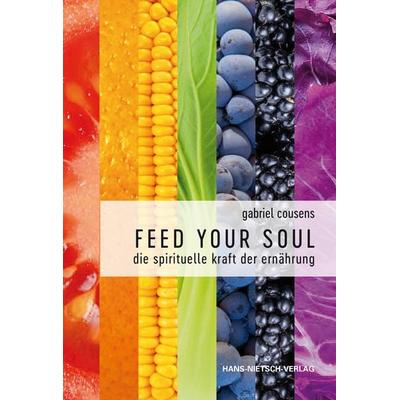 Feed your Soul, Taschenbuch von Gabriel Cousens, Hans-Nietsch-Verlag