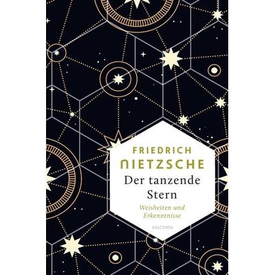 Friedrich Nietzsche, Der tanzende Stern. Weisheiten und Erkenntnisse, Gebundene Ausgabe von Friedrich Nietzsche, Anaconda, 978-3-7306-1239-2