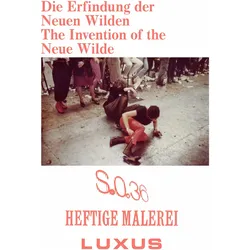 Die Invention der Neuen Wilden. Malerei und Subkultur um 1980 / The Invention of the Neue Wilde. Pai, Fachbücher von Ramona Heinlein, Benjamin Dodenhoff