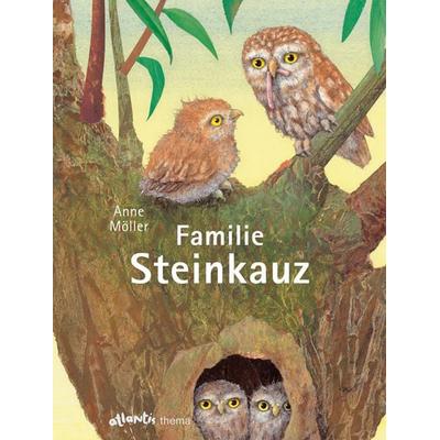 Familie Steinkauz, Gebundene Ausgabe von Anne Möller, Atlantis Kinderbuch, 978-3-7152-0506-9