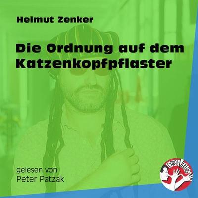 Die Ordnung auf dem Katzenkopfpflaster - Helmut Zenker, Audio, 9783991453123