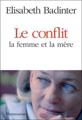 Elisabeth Badinter - Le conflit : la femme et la mère - Preis vom 19.10.2026 19:33:35 h