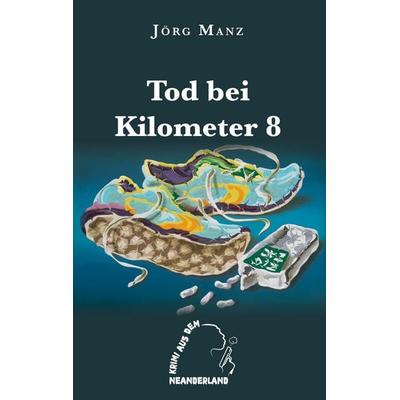 Tod bei Kilometer 8, Taschenbuch von Jörg Manz, BoD – Books on Demand, 978-3-695-19056-0