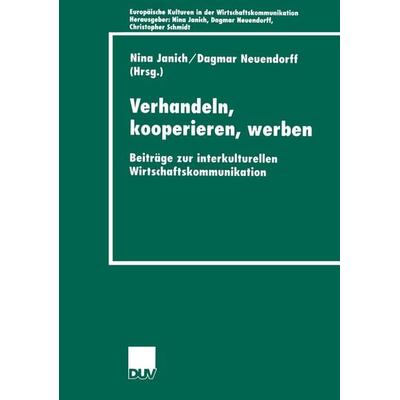 Verhandeln, kooperieren, werben, Taschenbuch von Nina Janich,Dagmar Neuendorff, Deutscher Universitätsverlag, 978-3-8244-4466-3