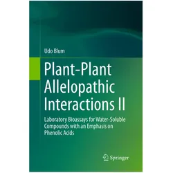 Plant-Plant Allelopathic Interactions II, Fachbücher von Udo Blum