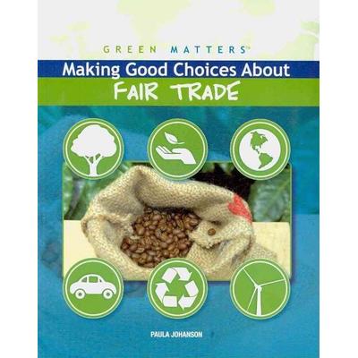 Making Good Choices about Fair Trade, Taschenbuch von Paula Johanson, Rosen Publishing Group, Inc, 978-1-4358-5612-7